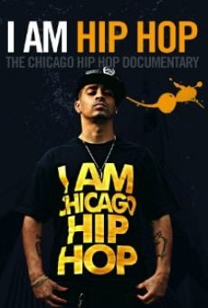 Película: I Am Hip Hop: The Chicago Hip Hop Documentary