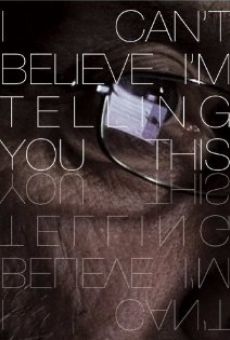 Película: I Can't Believe I'm Telling You This