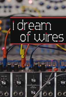 I Dream of Wires online streaming