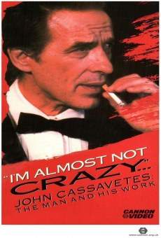 Película: I'm Almost Not Crazy: John Cassavetes - the Man and His Work