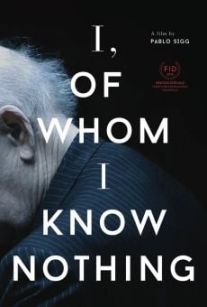 Película: I, of Whom I Know Nothing