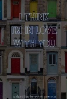 I Think I'm in Love with You en ligne gratuit