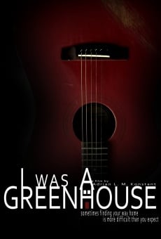 I Was a Greenhouse (2013)