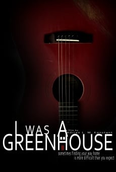 I Was a Greenhouse on-line gratuito