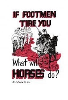Película: If Footmen Tire You, What Will Horses Do?