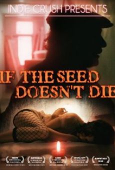 Película: If the Seed Doesn't Die