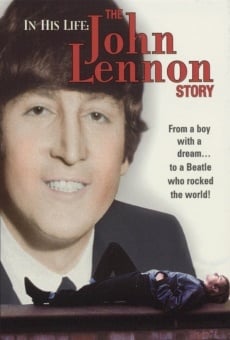 In His Life: The John Lennon Story on-line gratuito