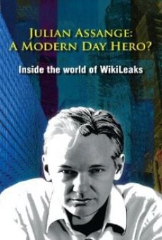 Julian Assange: A Modern Day Hero? Inside the World of Wikileaks stream online deutsch