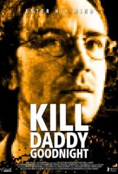 Película: Kill Daddy Good Night