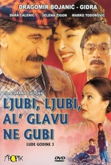 Ljubi, ljubi, al' glavu ne gubi on-line gratuito