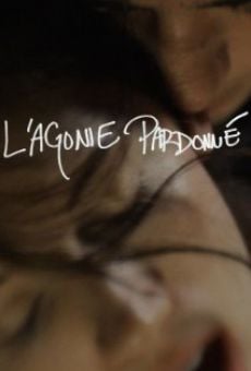 L'agonie Pardonné online free