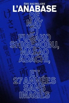 L'Anabase de May et Fusako Shigenobu, Masao Adachi et 27 années sans images on-line gratuito