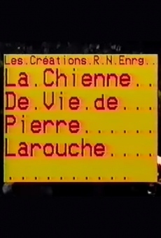 La chienne de vie de Pierre Larouche online streaming