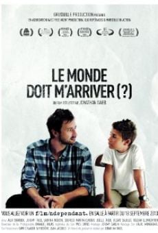 Le monde doit m'arriver? (2012)