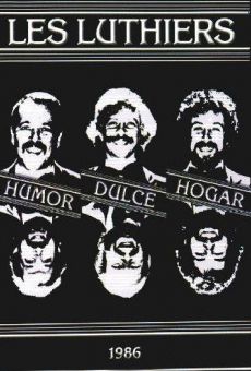 Les Luthiers: Humor dulce hogar online streaming