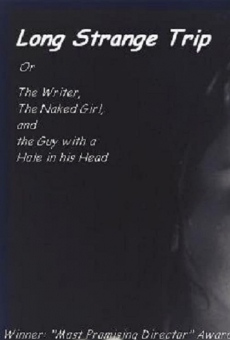 Long Strange Trip, or The Writer, the Naked Girl, and the Guy with a Hole in His Head (1999)