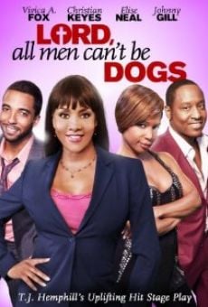 Lord, All Men Can't Be Dogs online streaming