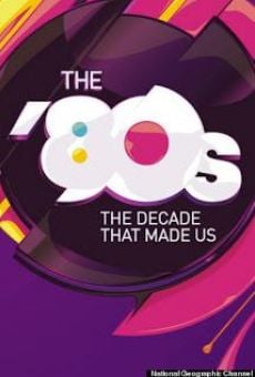 The '80s: The Decade That Made Us online streaming