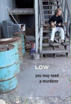 Película: Low: You May Need a Murderer