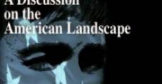 Filme completo A Discussion on the American Landscape