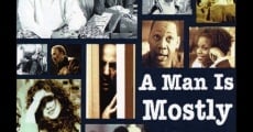 A Man Is Mostly Water film complet