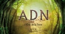 A.D.N., l'âme de la terre film complet