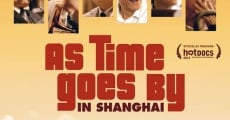 As Time Goes by in Shanghai (2013)