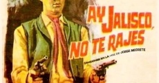 ¡Ay, Jalisco no te rajes! film complet