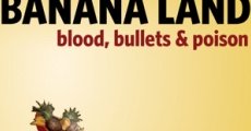 Banana Land: Blood, Bullets and Poison film complet