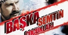 Baska Semtin Çocuklari film complet