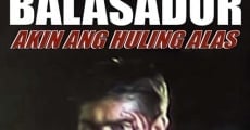 Ben Balasador: Akin Ang Huling Alas streaming