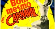 Bom Mesmo é Carnaval film complet