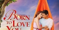 Born to Love You film complet
