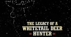 The Legacy of a Whitetail Deer Hunter film complet