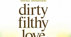 Dirty Filthy Love streaming