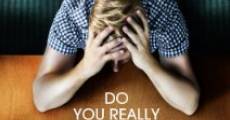 Do You Really Want to Know? film complet