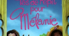 Pas de répit pour Mélanie film complet