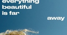 Everything Beautiful Is Far Away film complet