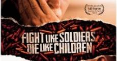 Filme completo Fight Like Soldiers Die Like Children