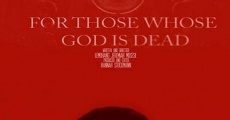 For Those Whose God Is Dead film complet