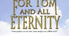 For Tom and All Eternity streaming