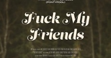 Fuck My Friends film complet