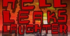 Hell Leaks Laughter film complet