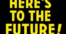 Filme completo Here's to the Future!