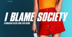 I Blame Society film complet