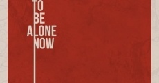 I'd Like to Be Alone Now (2019)