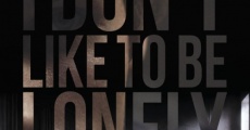I Don't Like to Be Lonely film complet