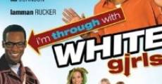 Filme completo I'm Through with White Girls (The Inevitable Undoing of Jay Brooks)