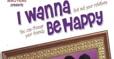 I Wanna Be Happy film complet