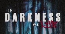 Filme completo In Darkness We Live